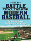 The Battle that Forged Modern Baseball (eBook): The Federal League Challenge and Its Legacy